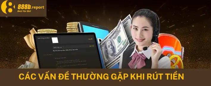 Các vấn đề thường gặp khi rút tiền 888B và cách khắc phục