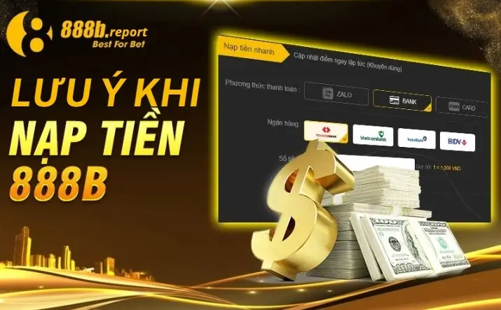 Một số lưu ý khi nạp tiền 888B