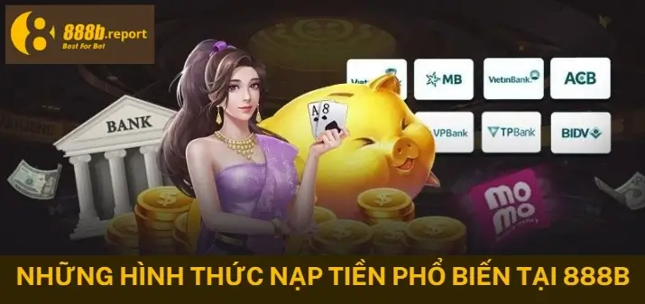 Những hình thức nạp tiền phổ biến tại 888B