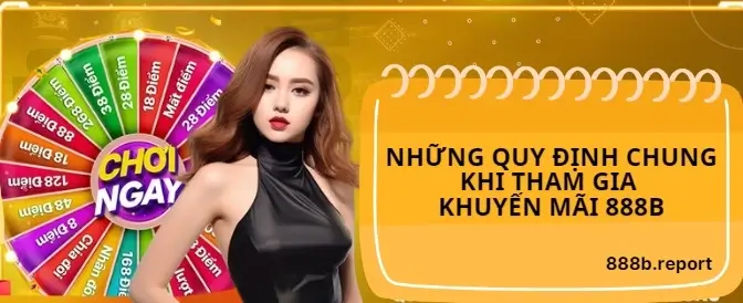 Những quy định chung khi tham gia Khuyến mãi 888B