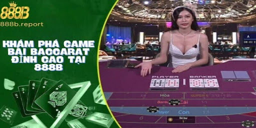 Khám phá game bài Baccarat tại 888b