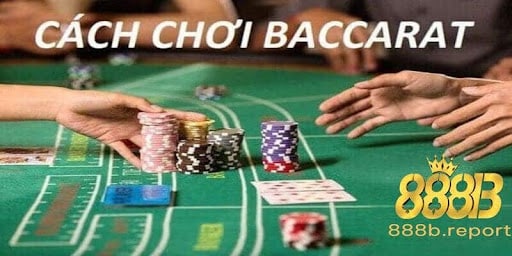 Cách chơi Baccarat tại nhà cái 888b