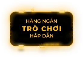 hàng ngàn trò chơi hấp dẫn