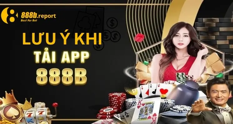 lưu ý khi tải app 888B